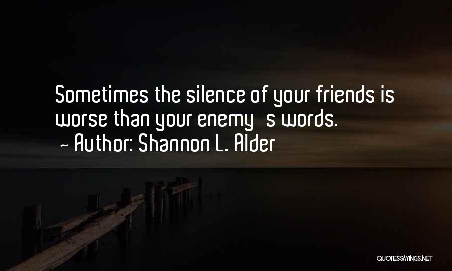 Silence Is Worse Quotes By Shannon L. Alder