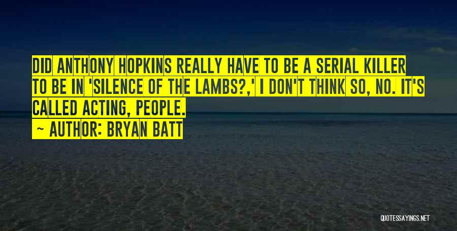 Silence Lambs Quotes By Bryan Batt