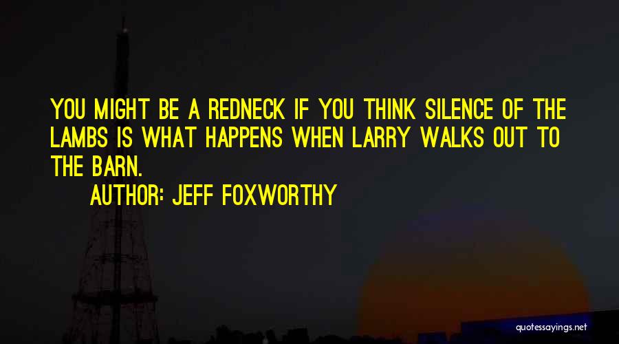 Silence Lambs Quotes By Jeff Foxworthy