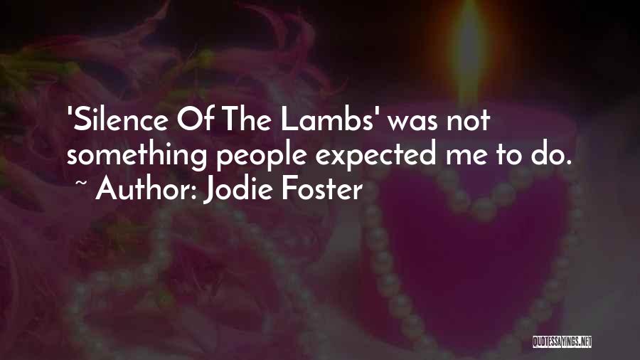 Silence Lambs Quotes By Jodie Foster