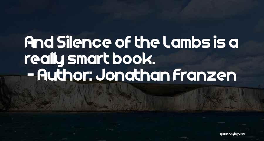 Silence Lambs Quotes By Jonathan Franzen