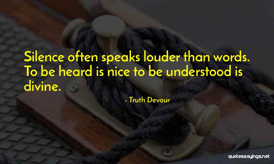 Silence Louder Than Words Quotes By Truth Devour