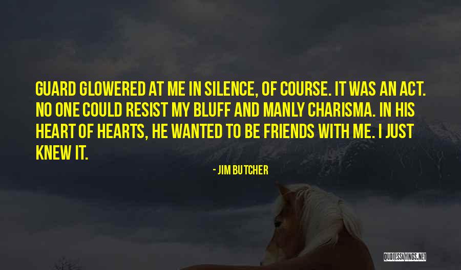 Silence Of Friends Quotes By Jim Butcher Silence Of Friends Quotes By Jim Butcher