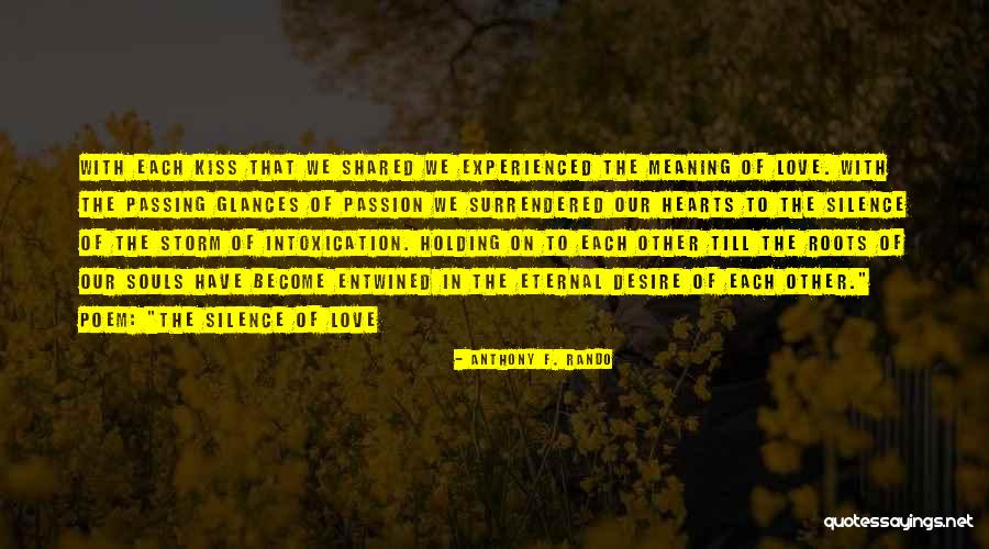 Silence Of Love Quotes By Anthony F. Rando Silence Of Love Quotes By Anthony F. Rando