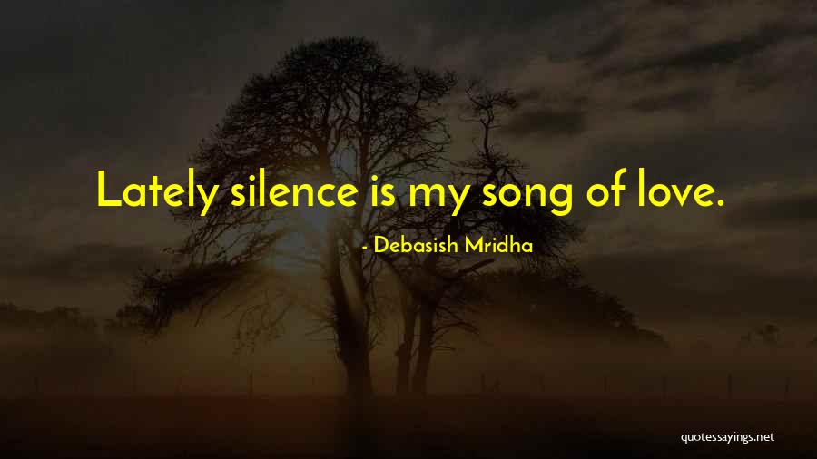 Silence Of Love Quotes By Debasish Mridha Silence Of Love Quotes By Debasish Mridha
