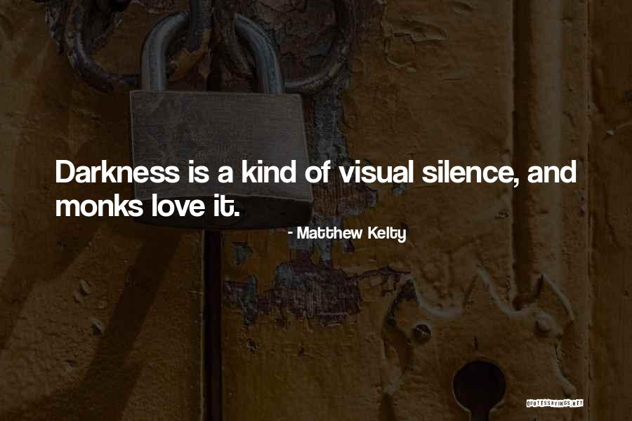 Silence Of Love Quotes By Matthew Kelty Silence Of Love Quotes By Matthew Kelty