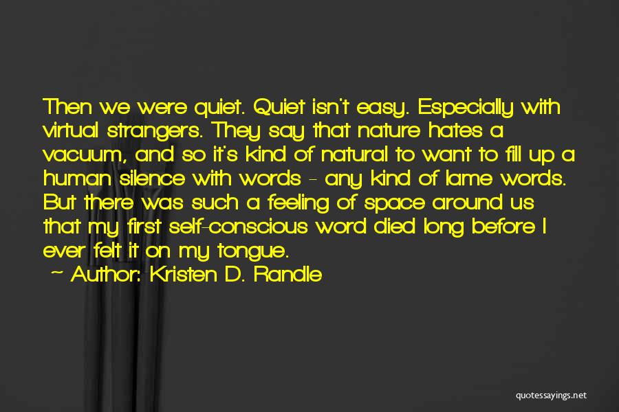 Silence Of Nature Quotes By Kristen D. Randle