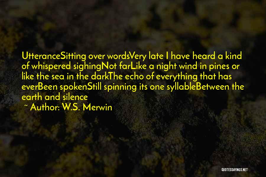 Silence Of Sea Quotes By W.S. Merwin