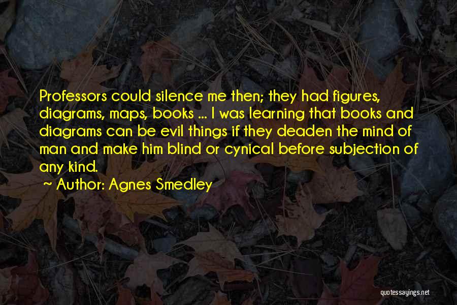 Silence Of The Mind Quotes By Agnes Smedley