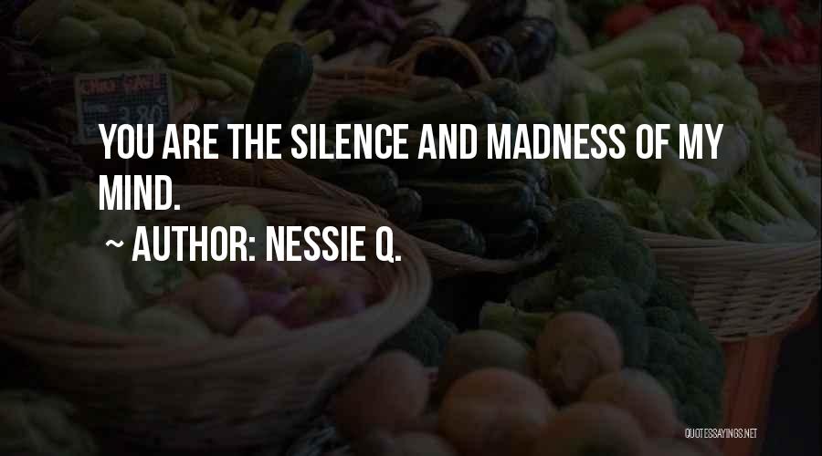 Silence Of The Mind Quotes By Nessie Q.