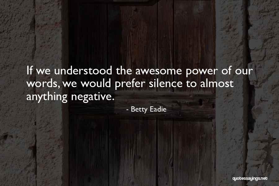 Silence Power Quotes By Betty Eadie Silence Power Quotes By Betty Eadie