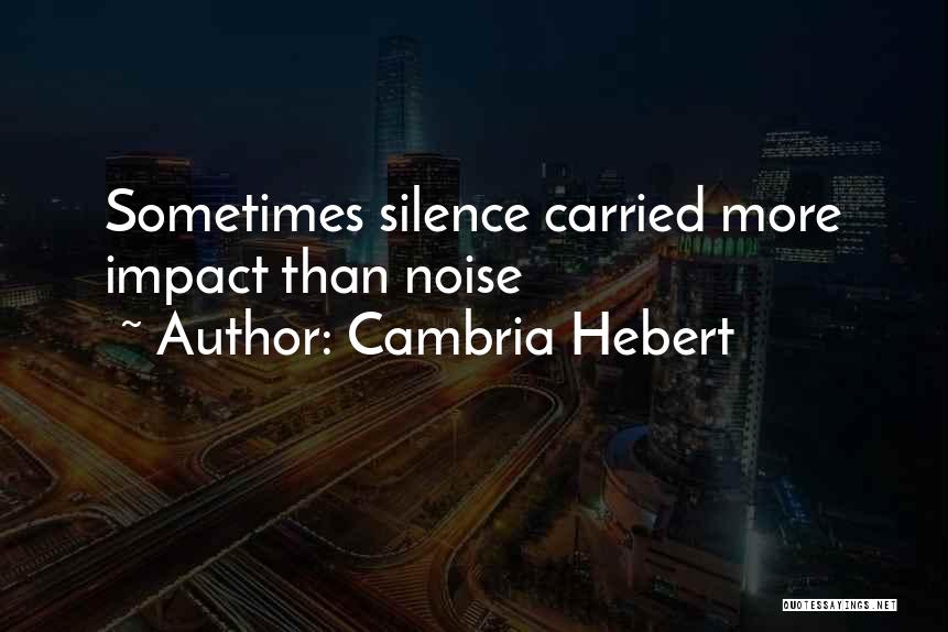 Silence Sometimes Quotes By Cambria Hebert