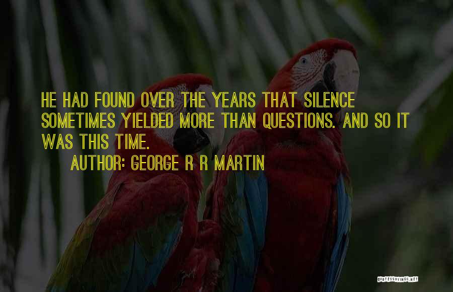 Silence Sometimes Quotes By George R R Martin