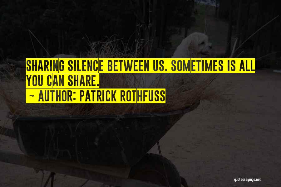Silence Sometimes Quotes By Patrick Rothfuss