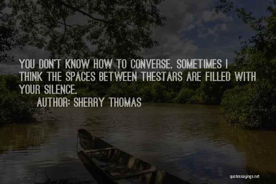 Silence Sometimes Quotes By Sherry Thomas