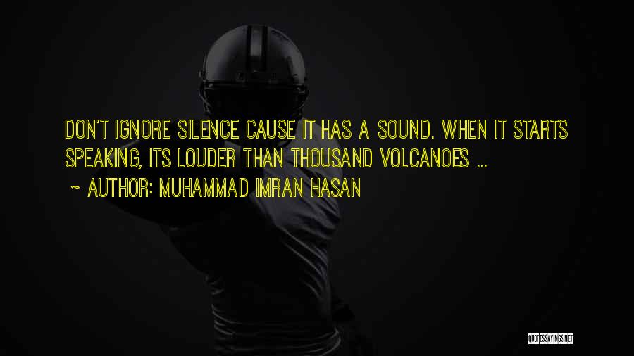 Silence Speaking Louder Quotes By Muhammad Imran Hasan