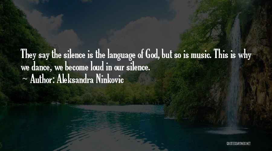 Silence Speaks Loud Quotes By Aleksandra Ninkovic