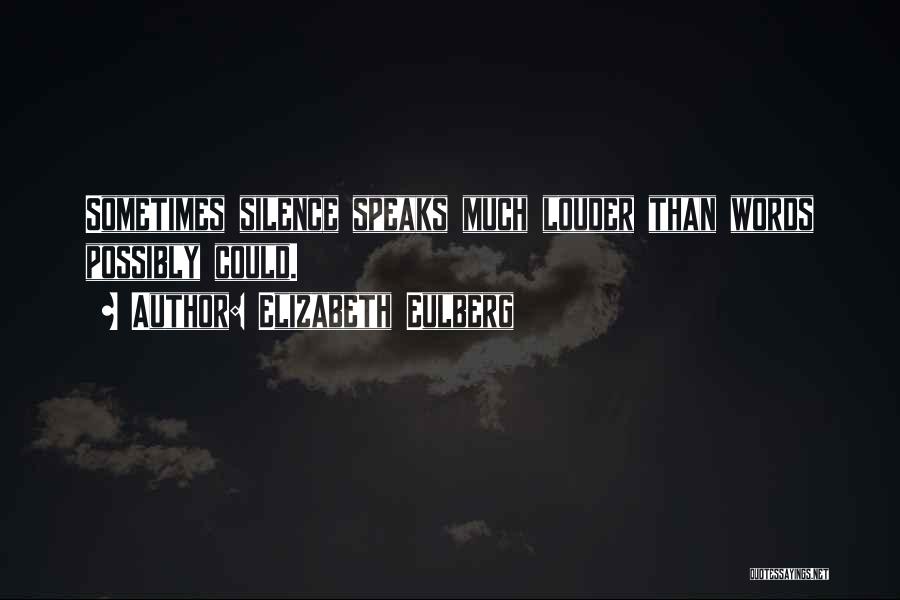 Silence Speaks More Than Words Quotes By Elizabeth Eulberg