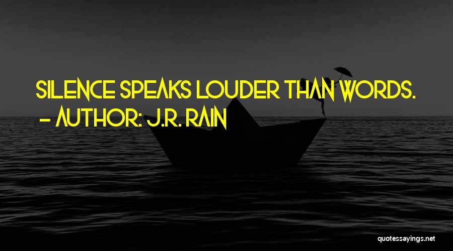 Silence Speaks More Than Words Quotes By J.R. Rain