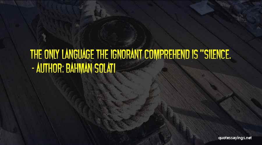 Silence Speaks Quotes By Bahman Solati
