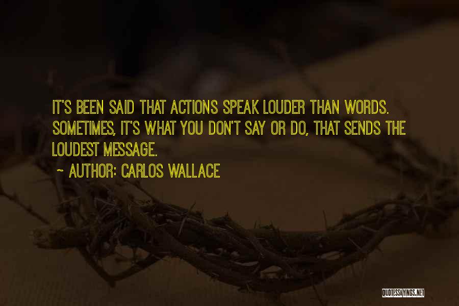 Silence Speaks Quotes By Carlos Wallace