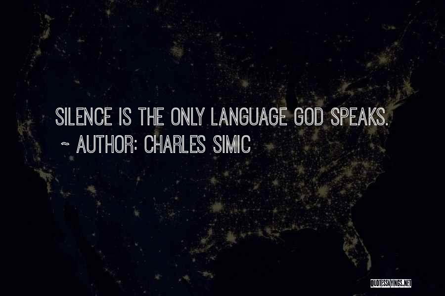 Silence Speaks Quotes By Charles Simic