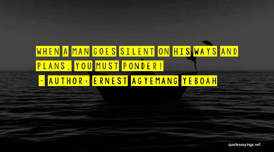 Silence Speaks Quotes By Ernest Agyemang Yeboah