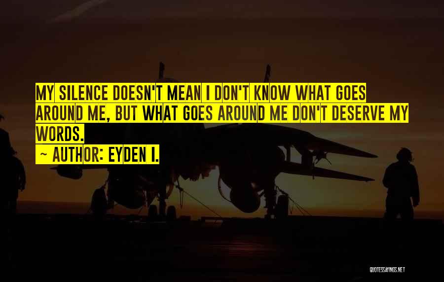 Silence Speaks Quotes By Eyden I.