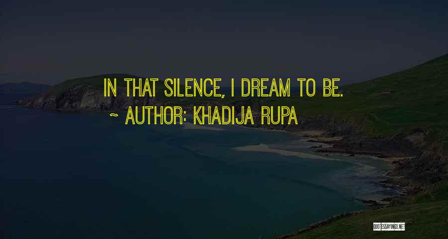 Silence Speaks Quotes By Khadija Rupa