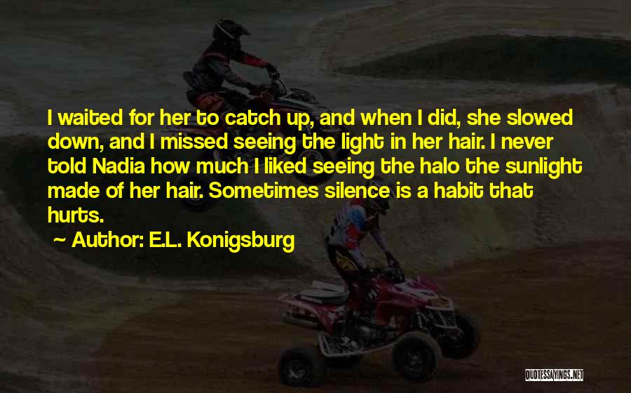 Silence That Hurts Quotes By E.L. Konigsburg
