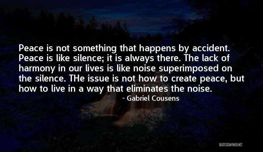 Silence The Noise Quotes By Gabriel Cousens Silence The Noise Quotes By Gabriel Cousens