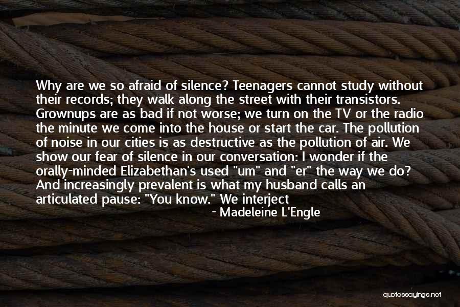 Silence The Noise Quotes By Madeleine L'Engle Silence The Noise Quotes By Madeleine L'Engle