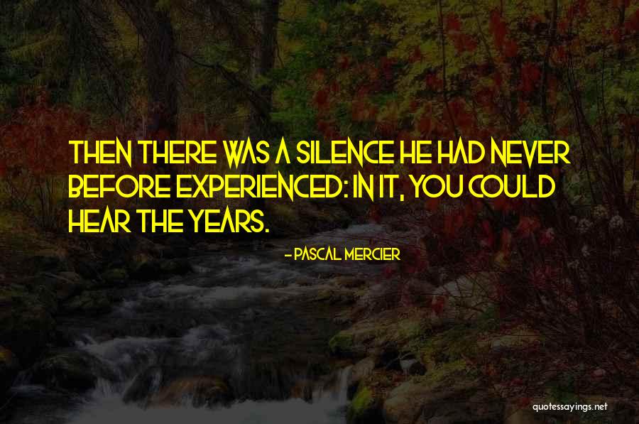 Silence The Quotes By Pascal Mercier Silence The Quotes By Pascal Mercier