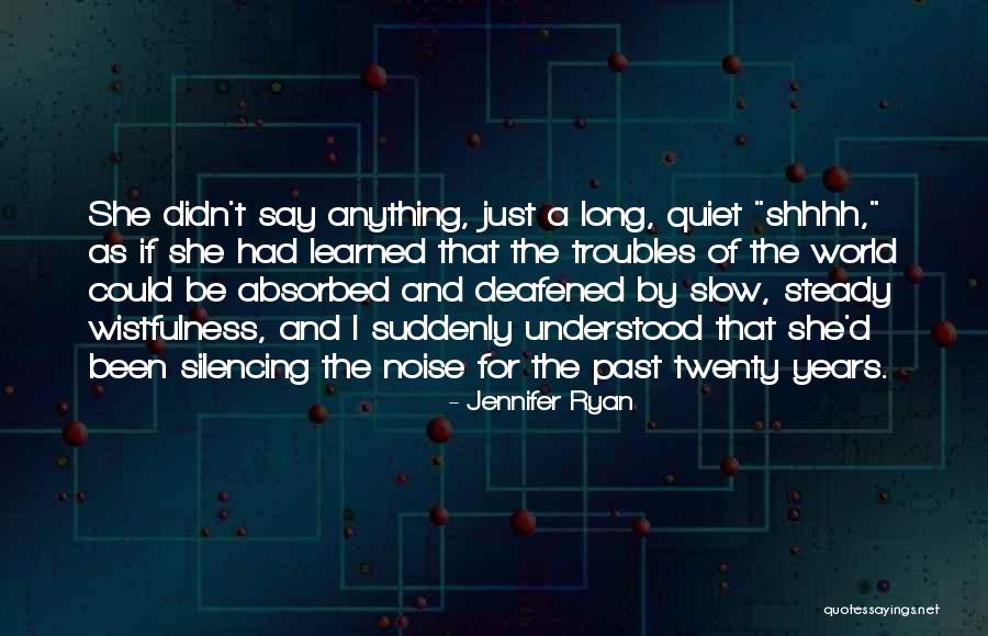 Silencing The Past Quotes By Jennifer Ryan Silencing The Past Quotes By Jennifer Ryan