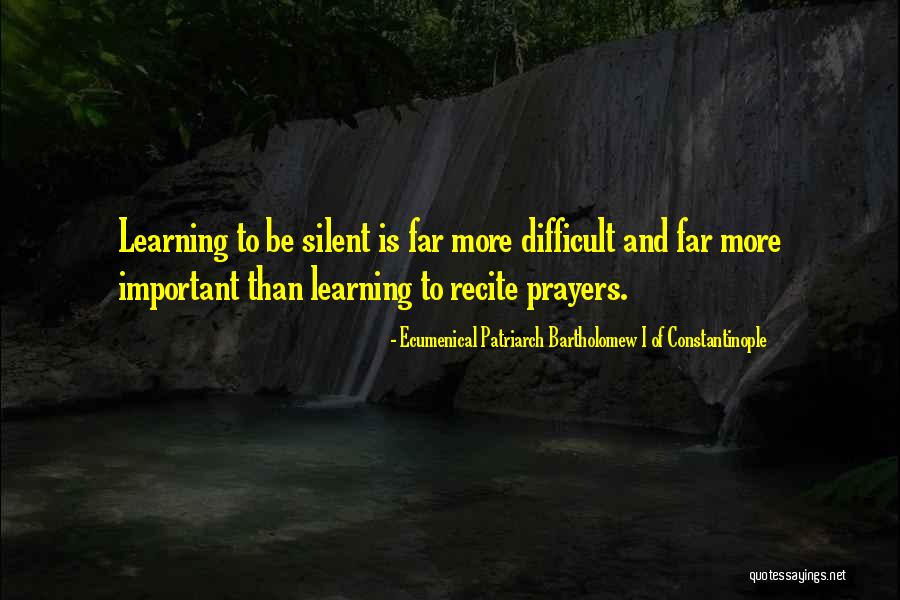 Silent And Prayer Quotes By Ecumenical Patriarch Bartholomew I Of Constantinople Silent And Prayer Quotes By Ecumenical Patriarch Bartholomew I Of Constantinople