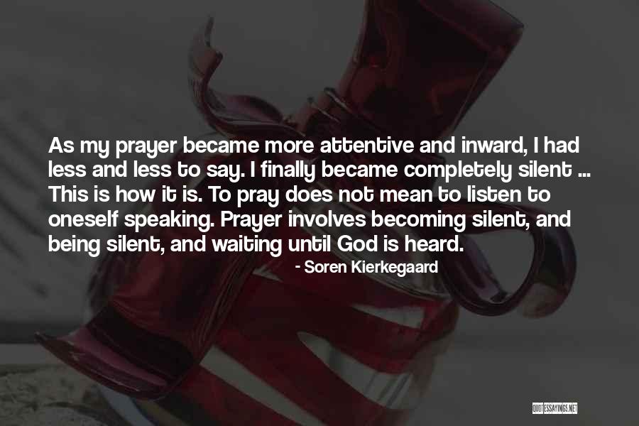 Silent And Prayer Quotes By Soren Kierkegaard Silent And Prayer Quotes By Soren Kierkegaard