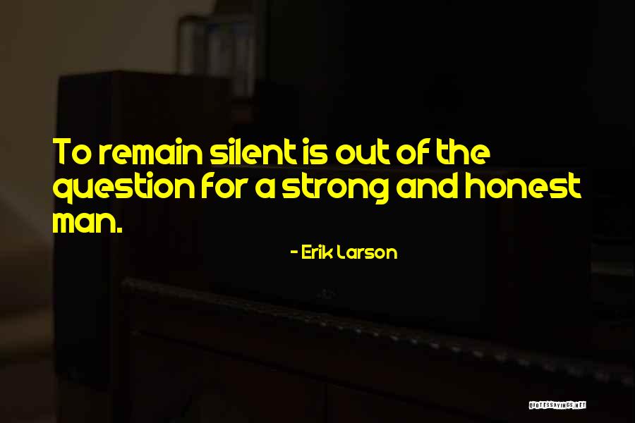 Silent And Strong Quotes By Erik Larson Silent And Strong Quotes By Erik Larson