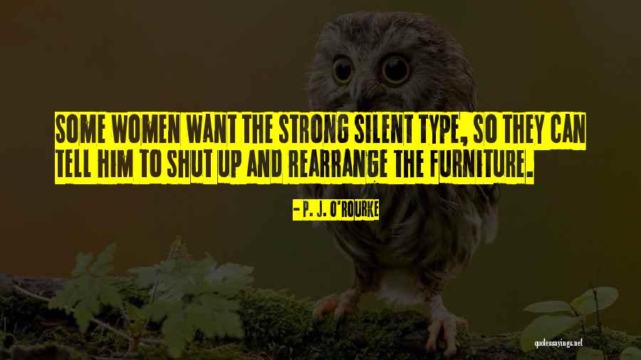 Silent And Strong Quotes By P. J. O'Rourke Silent And Strong Quotes By P. J. O'Rourke