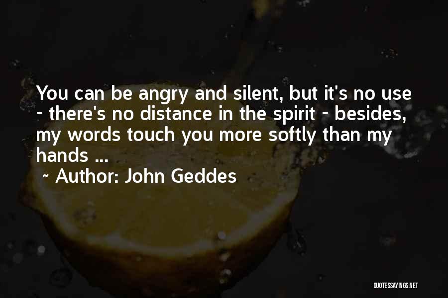Silent Anger Quotes By John Geddes