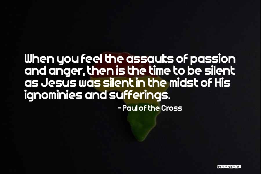 Silent Anger Quotes By Paul Of The Cross Silent Anger Quotes By Paul Of The Cross