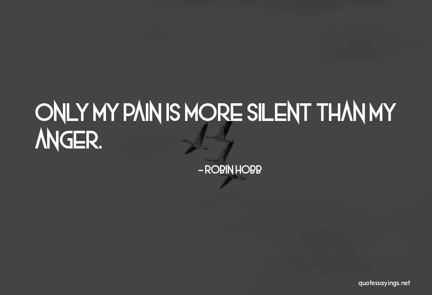 Silent Anger Quotes By Robin Hobb Silent Anger Quotes By Robin Hobb