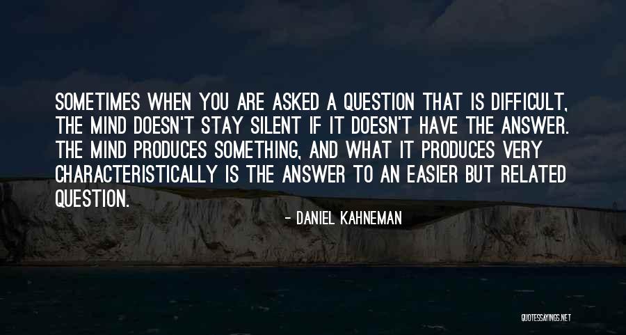 Silent Answer Quotes By Daniel Kahneman