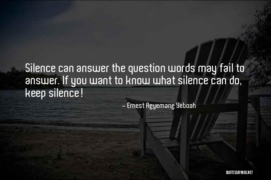 Silent Answer Quotes By Ernest Agyemang Yeboah