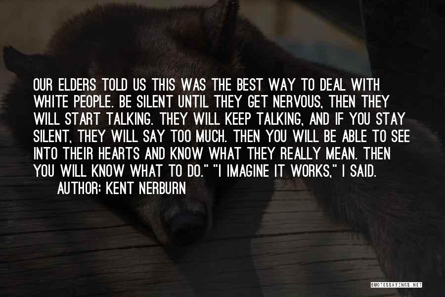 Silent Best Way Quotes By Kent Nerburn