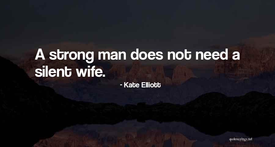 Silent But Strong Quotes By Kate Elliott Silent But Strong Quotes By Kate Elliott
