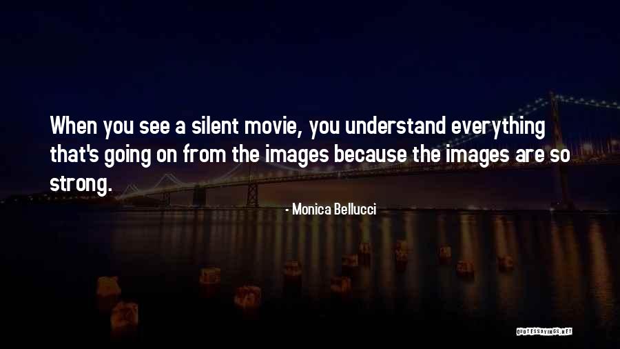 Silent But Strong Quotes By Monica Bellucci Silent But Strong Quotes By Monica Bellucci