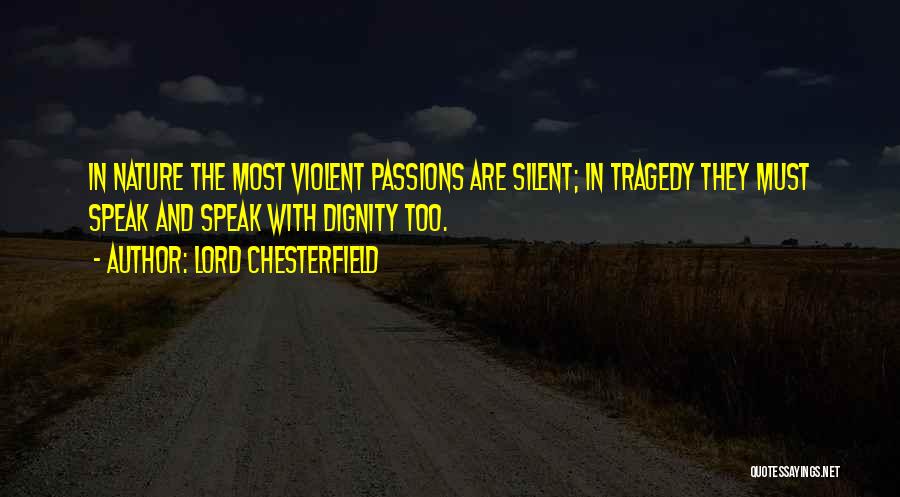 Silent But Violent Quotes By Lord Chesterfield