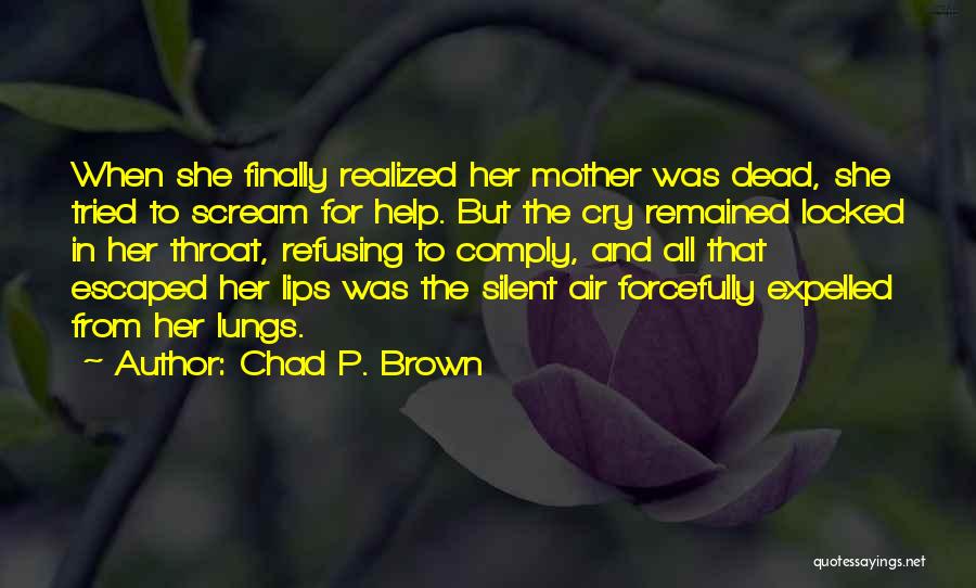 Silent Cry Quotes By Chad P. Brown