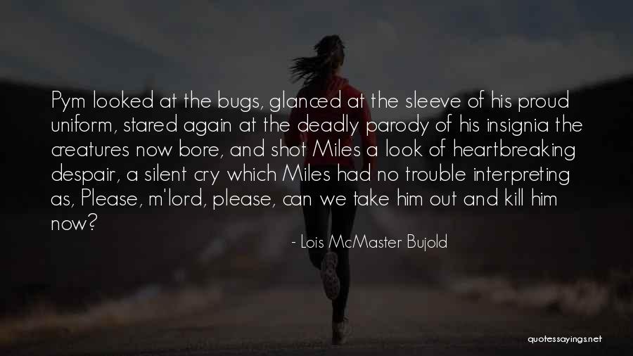 Silent Cry Quotes By Lois McMaster Bujold