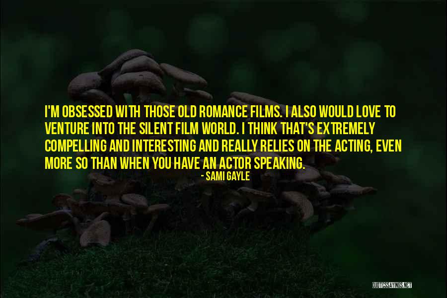 Silent Film Quotes By Sami Gayle Silent Film Quotes By Sami Gayle